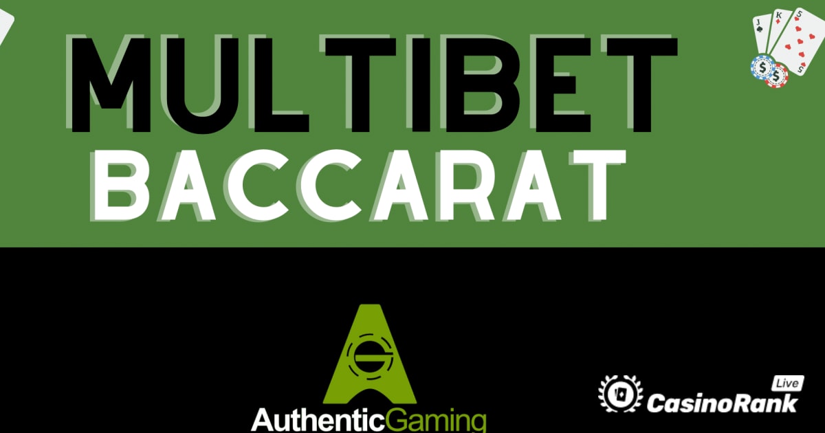 Authentieke gaming debuteert MultiBet Baccarat - Gedetailleerd overzicht